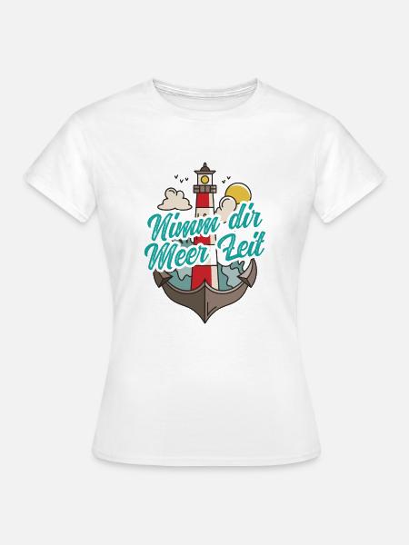 Nimm Dir Meer Zeit Nordsee Geschenk Leuchtturm - Frauen T-Shirt - Weiß
