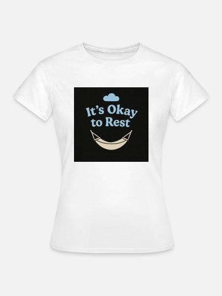 It’s Okay to Rest – Mental Health Shirt - Frauen T-Shirt - Weiß