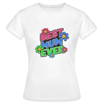 Best Mum ever - Women's T-Shirt - white - Front - AI Model Female 172 dark (172cm)