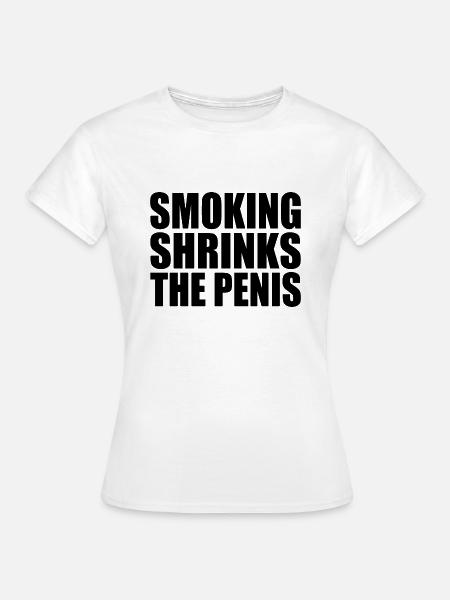 Smoking shrinks the penis - Frauen T-Shirt - Weiß