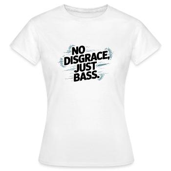 Pas de disgrâce, juste une basse audacieuse - T-shirt Femme - blanc - Devant - AI Model Female 172 dark (172cm)