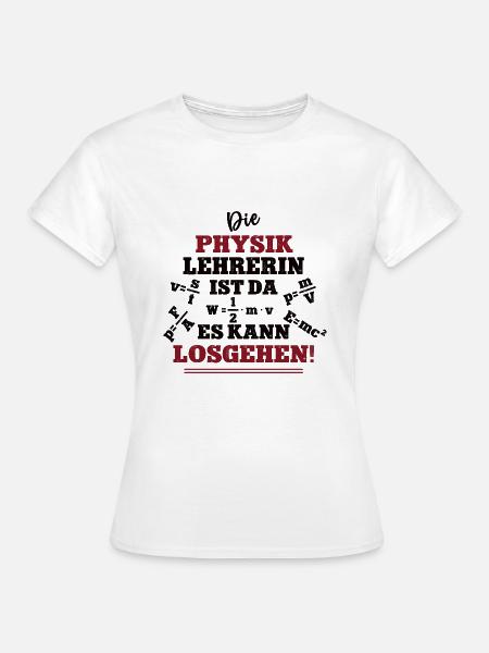 Physik Lehrerin Physiklehrerin Frau Physiklehrer - Frauen T-Shirt - Weiß