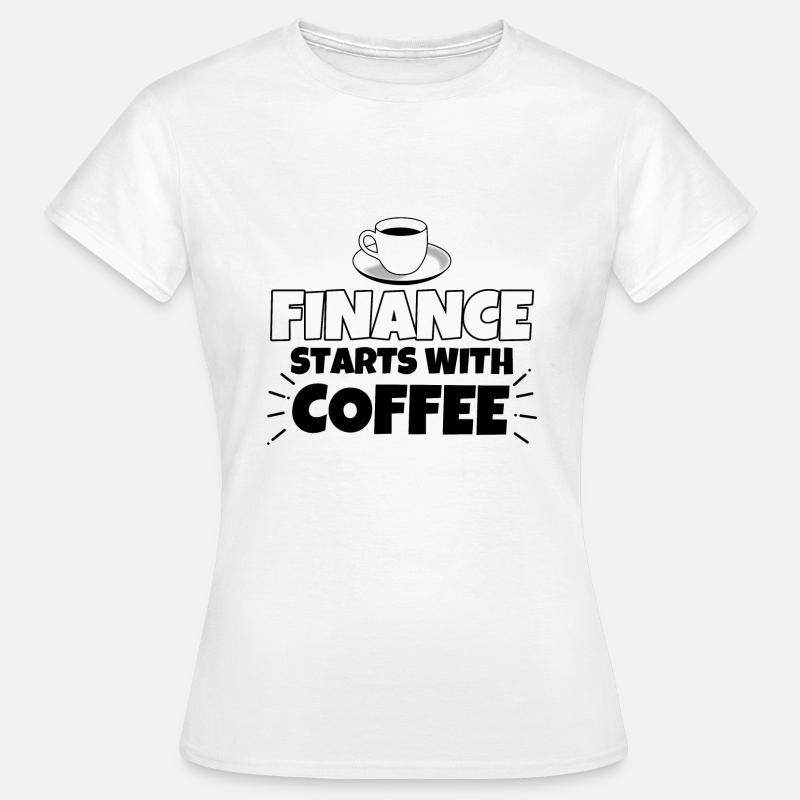 Finance Kaffe sjovt at sige - Dame-T-shirt - hvid