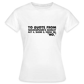 Citation du « non » de Shakespeare - Citation amusante d’Hamlet - T-shirt Femme - blanc - Devant - AI Model Female 172 dark (172cm)