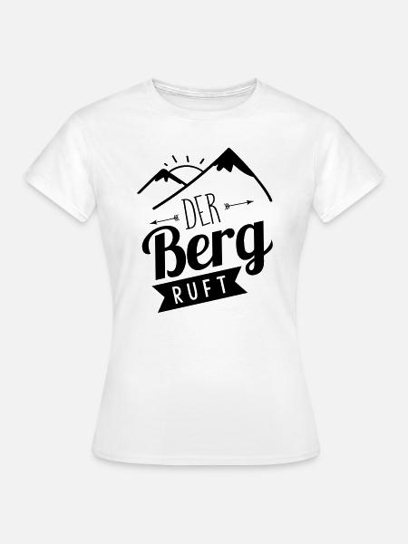 Der Berg ruft! - Frauen T-Shirt - Weiß