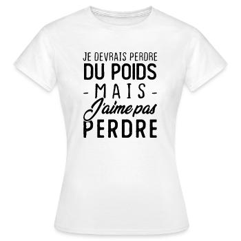 Je devrais perdre du poids mais j'aime pas perdre - T-shirt Femme - blanc - Devant - AI Model Female 172 dark (172cm)
