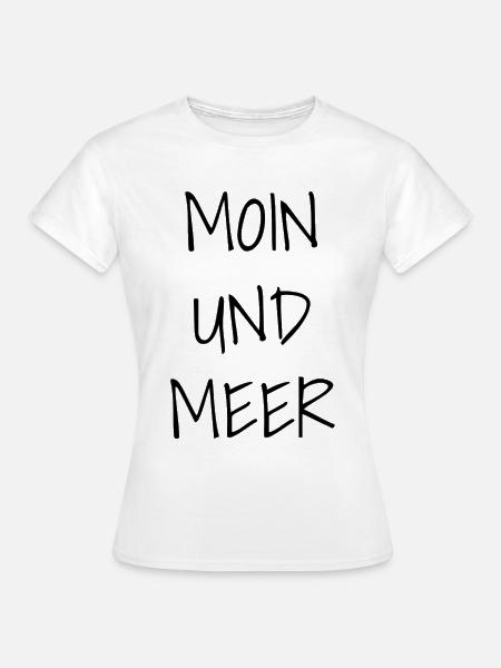 Moin und Meer - Frauen T-Shirt - Weiß