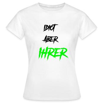 Idiot aber - Frauen T-Shirt - Weiß - Vorne - AI Model Female 172 dark (172cm)