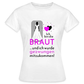 Polterabend Ich bin die Braut für helle Designs - Frauen T-Shirt - Weiß - Vorne - AI Model Female 172 dark (172cm)