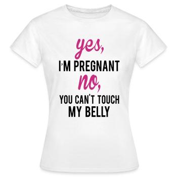 Yes I Am Pregnant No You Can't Touch My Belly - Women's T-Shirt - white - Front - AI Model Female 172 dark (172cm)