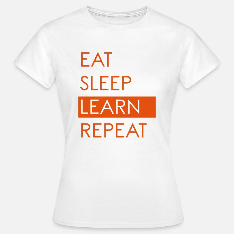 EAT SLEEP LEARN REPEAT - Student Life - Women's T-Shirt - white