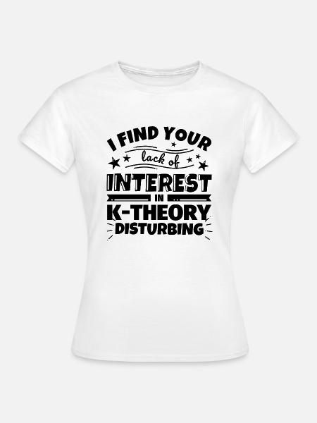 K-Theorie lustiges Geschenk - Frauen T-Shirt - Weiß