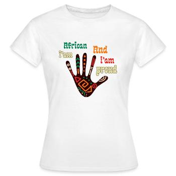 I am African and I am proud - Women's T-Shirt - white - Front - AI Model Female 172 dark (172cm)