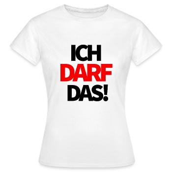 I'm allowed to do that! - Women's T-Shirt - white - Front - AI Model Female 172 dark (172cm)
