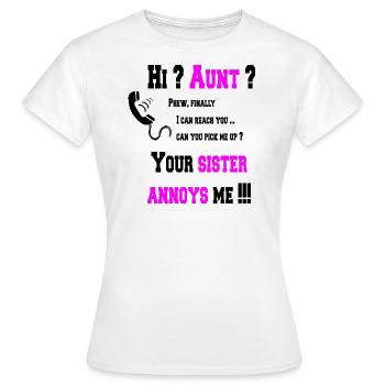 Salut tante? ta sœur m'ennuie! - T-shirt Femme - blanc - Devant - AI Model Female 172 dark (172cm)