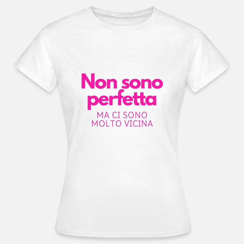 Quasi perfetta! - Maglietta da donna - bianco
