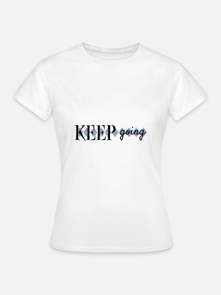 Keep Going - Frauen T-Shirt - Weiß