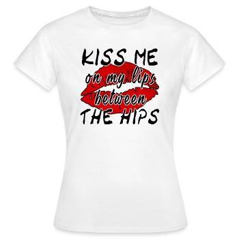 Kiss Me On My Lips Between The Hips - Frauen T-Shirt - Weiß - Vorne - AI Model Female 172 dark (172cm)