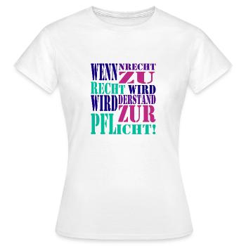 Wenn Unrecht zu Recht wird wird Widerstand zur Pfl - Frauen T-Shirt - Weiß - Vorne - AI Model Female 172 dark (172cm)