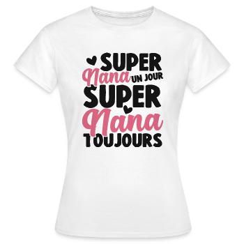 Femme Super Nana Un Jour Super Nana Toujours Nana - T-shirt Femme - blanc - Devant - AI Model Female 172 dark (172cm)