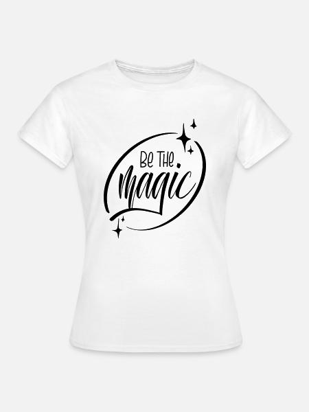 Be the magic - Frauen T-Shirt - Weiß