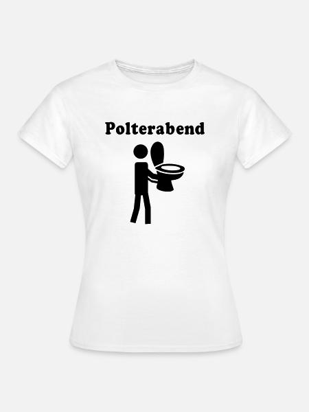 Polterabend - Frauen T-Shirt - Weiß