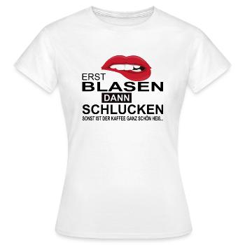 Erst Blasen dann schlucken - Frauen T-Shirt - Weiß - Vorne - AI Model Female 172 dark (172cm)