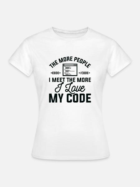 Ich liebe meinen Code - Frauen T-Shirt - Weiß