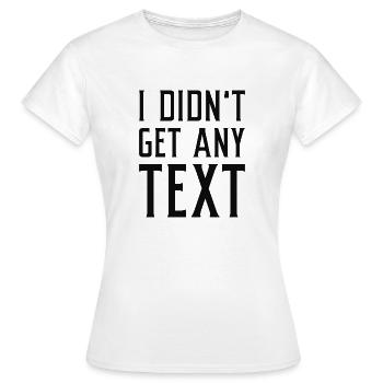 Ich habe keinen Text erhalten - Frauen T-Shirt - Weiß - Vorne - AI Model Female 172 dark (172cm)