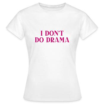 Je ne fais pas de drame - T-shirt Femme - blanc - Devant - AI Model Female 172 dark (172cm)
