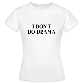 Je ne fais pas de drame - T-shirt Femme - blanc - Devant - AI Model Female 172 dark (172cm)