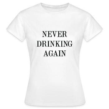 Nie wieder trinken - Frauen T-Shirt - Weiß - Vorne - AI Model Female 172 dark (172cm)
