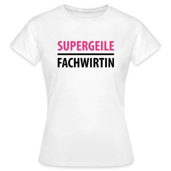 Supergeile Fachwirtin - Frauen T-Shirt - Weiß - Vorne - AI Model Female 172 dark (172cm)