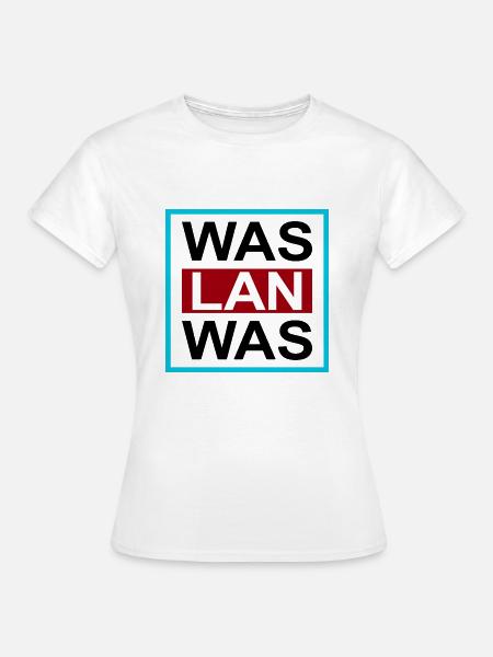 Was Lan Was - Frauen T-Shirt - Weiß