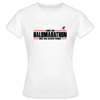 Auch ein Halbmarathon muss ganz gelaufen werden - Frauen T-Shirt - Weiß - Vorne - AI Model Female 172 dark (172cm)