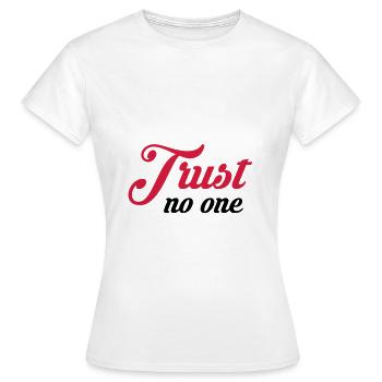 Traue niemandem - Frauen T-Shirt - Weiß - Vorne - AI Model Female 172 dark (172cm)