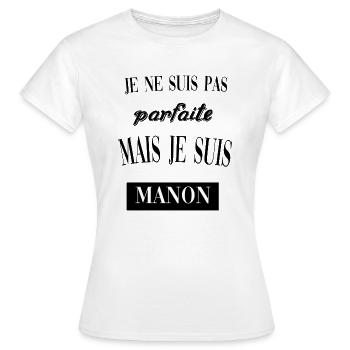 je ne suis pas parfaite mais je suis Manon cadeau - T-shirt Femme - blanc - Devant - AI Model Female 172 dark (172cm)