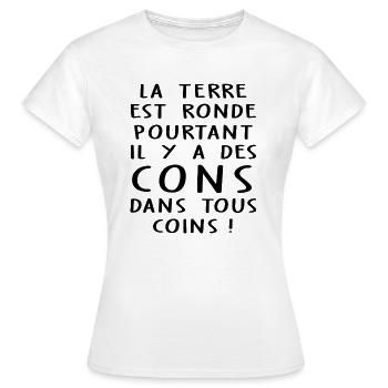 la terre est ronde / humour con / humour connard - T-shirt Femme - blanc - Devant - AI Model Female 172 dark (172cm)