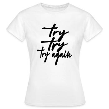 try try try again - Women's T-Shirt - white - Front - AI Model Female 172 dark (172cm)