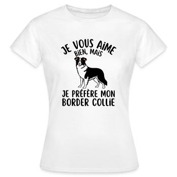 je vous aime bien je préfère mon border collie - T-shirt Femme - blanc - Devant - AI Model Female 172 dark (172cm)