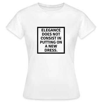 L’élégance ne consiste pas à revêtir une robe neuve - T-shirt Femme - blanc - Devant - AI Model Female 172 dark (172cm)