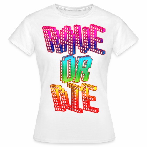 Rave or Die Rainbow Techno Regenbogen Farben - Frauen T-Shirt