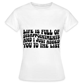 La vie est pleine de déceptions et je viens d’ajouter - T-shirt Femme - blanc - Devant - AI Model Female 172 dark (172cm)
