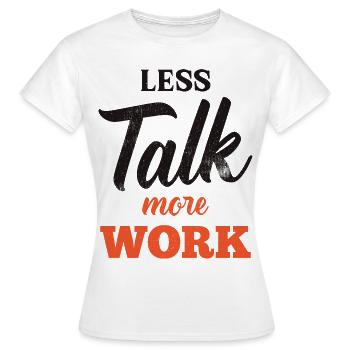 Moins parler Plus de travail - T-shirt Femme - blanc - Devant - AI Model Female 172 dark (172cm)