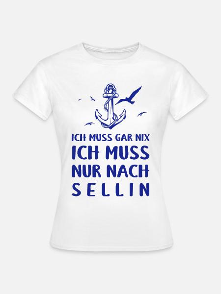 Rügen Ich Muss Garnix Ich Muss Nur Nach Sellin Ank - Frauen T-Shirt - Weiß