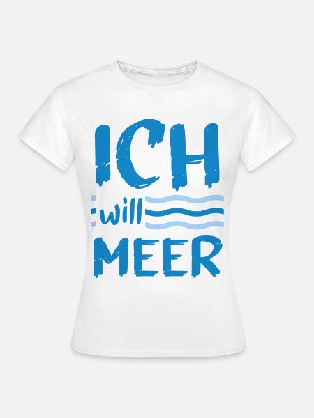 Strand Ich Will Meer Urlaub Nordsee Küste Ostsee L - Frauen T-Shirt - Weiß
