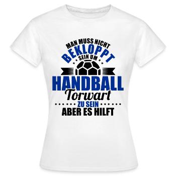 Handballer Man Muss Nicht Bekloppt Sein Um Handbal - Frauen T-Shirt - Weiß - Vorne - AI Model Female 172 dark (172cm)