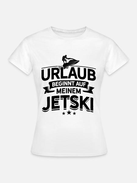 Jetski Fahrer Urlaub Beginnt Auf Meinem Jetski Was - Frauen T-Shirt - Weiß