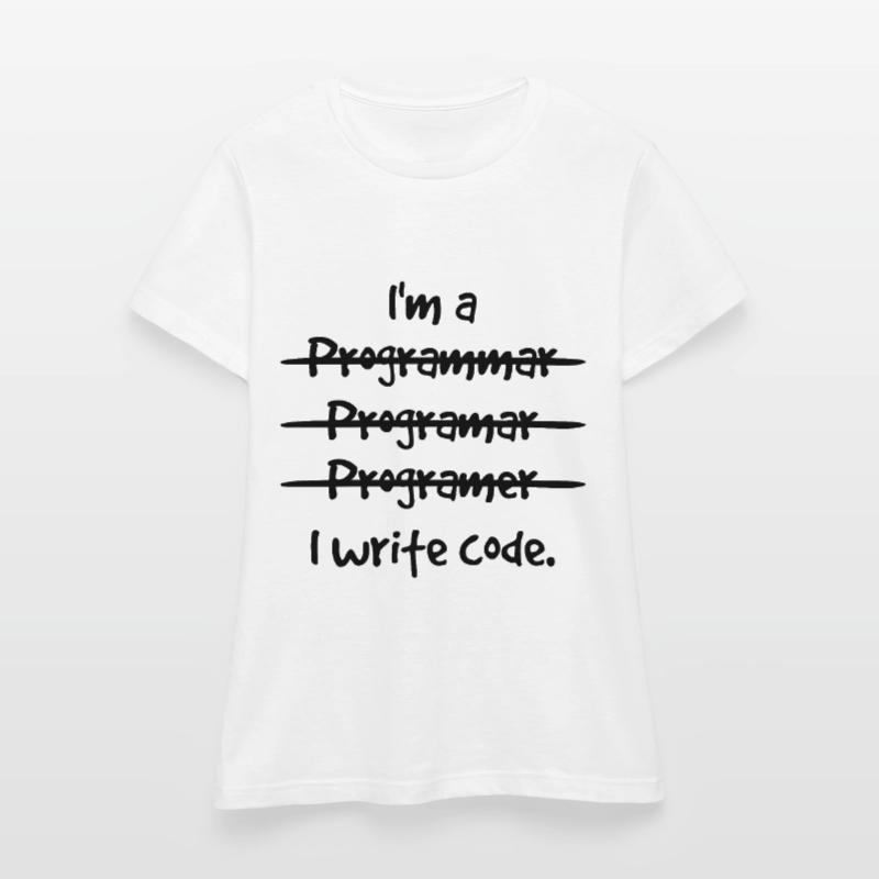 I'm A Programmer I Write Code Computer Scientist A Frauen T-Shirt