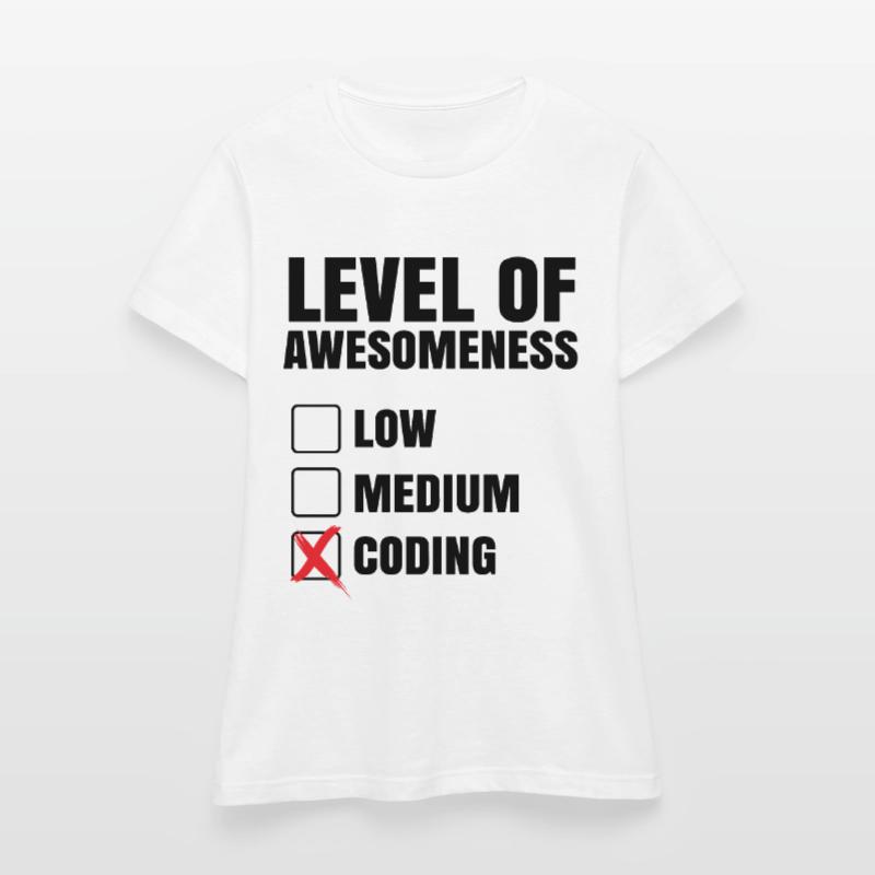 Level Of Awesomeness Low Medium Coding Programming Frauen T-Shirt
